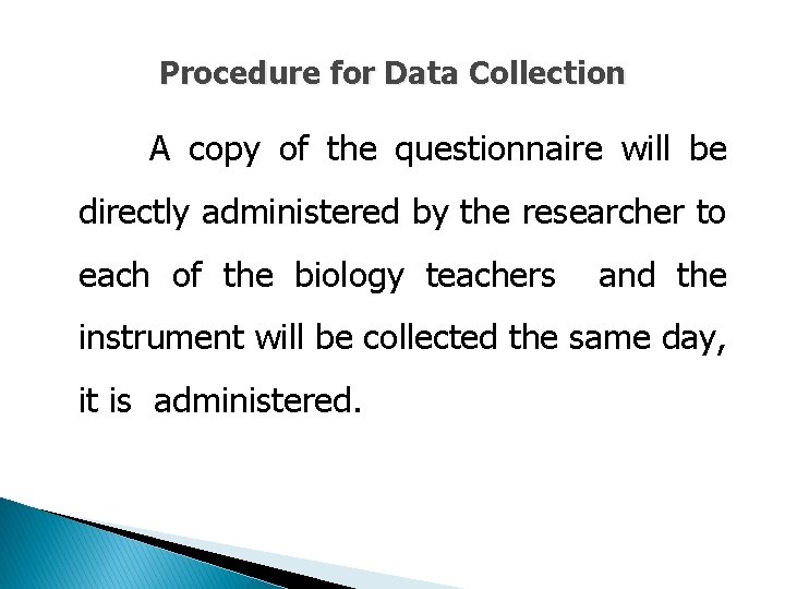 Procedure for Data Collection A copy of the questionnaire will be directly administered by
