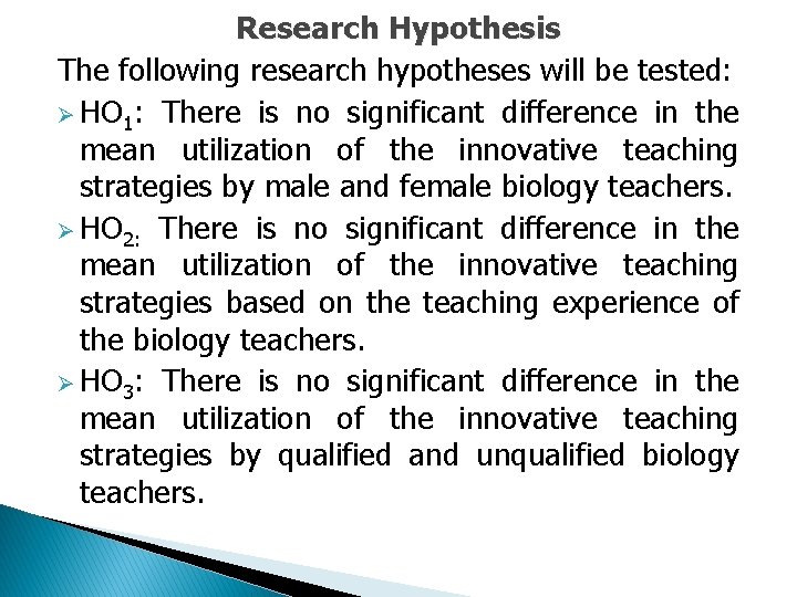 Research Hypothesis The following research hypotheses will be tested: Ø HO 1: There is