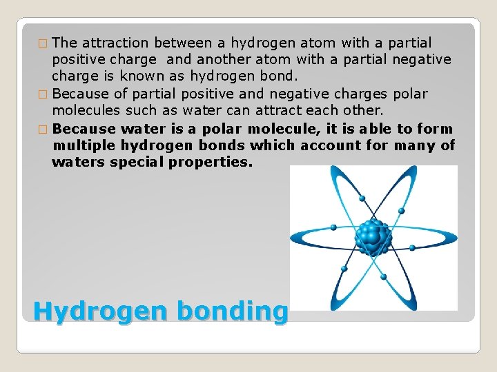 � The attraction between a hydrogen atom with a partial positive charge and another
