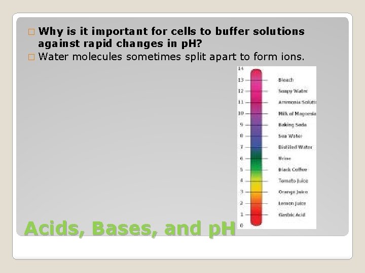 � Why is it important for cells to buffer solutions against rapid changes in