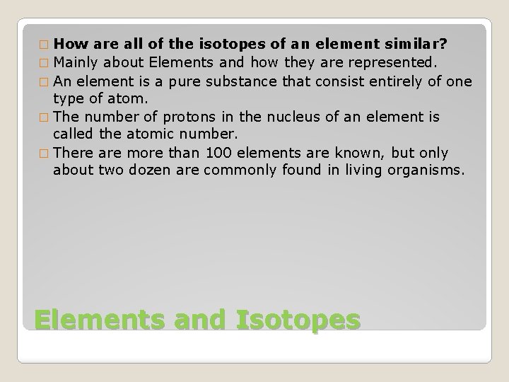 � How are all of the isotopes of an element similar? � Mainly about