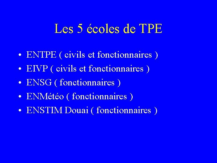 Les 5 écoles de TPE • • • ENTPE ( civils et fonctionnaires )