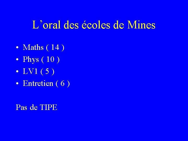 L’oral des écoles de Mines • • Maths ( 14 ) Phys ( 10