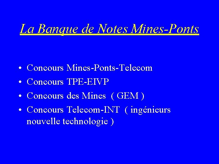 La Banque de Notes Mines-Ponts • • Concours Mines-Ponts-Telecom Concours TPE-EIVP Concours des Mines