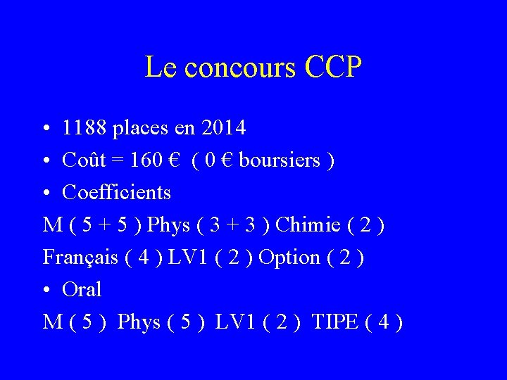 Le concours CCP • 1188 places en 2014 • Coût = 160 € (