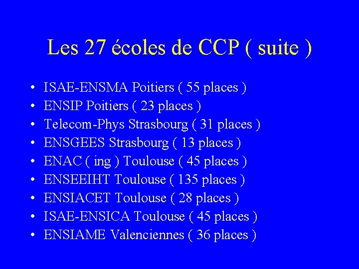 Les 27 écoles de CCP ( suite ) • • • ISAE-ENSMA Poitiers (