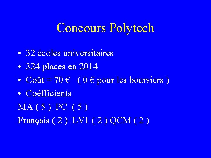 Concours Polytech • 32 écoles universitaires • 324 places en 2014 • Coût =