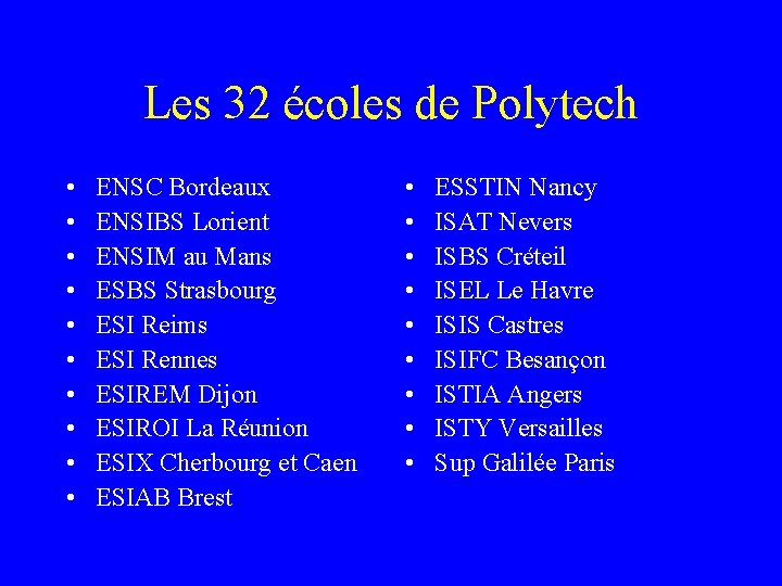 Les 32 écoles de Polytech • • • ENSC Bordeaux ENSIBS Lorient ENSIM au