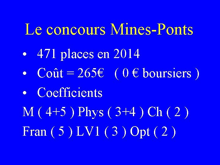 Le concours Mines-Ponts • 471 places en 2014 • Coût = 265€ ( 0