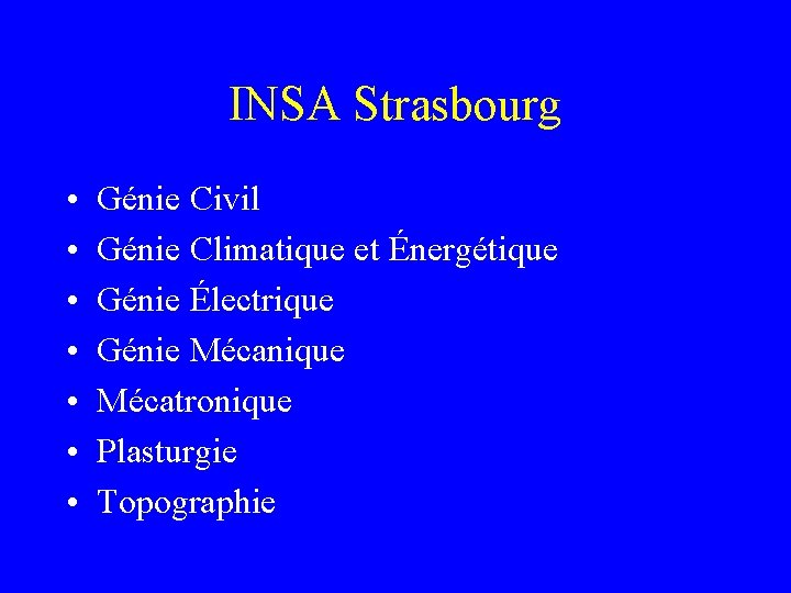 INSA Strasbourg • • Génie Civil Génie Climatique et Énergétique Génie Électrique Génie Mécanique