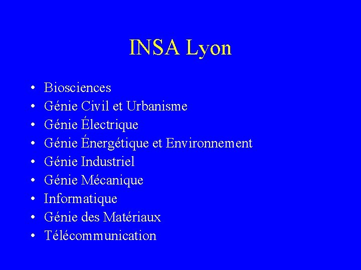 INSA Lyon • • • Biosciences Génie Civil et Urbanisme Génie Électrique Génie Énergétique