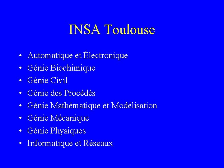 INSA Toulouse • • Automatique et Électronique Génie Biochimique Génie Civil Génie des Procédés