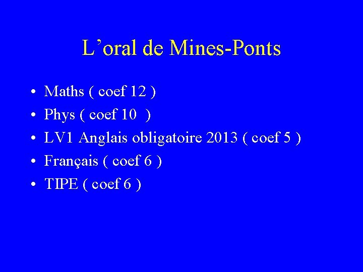 L’oral de Mines-Ponts • • • Maths ( coef 12 ) Phys ( coef