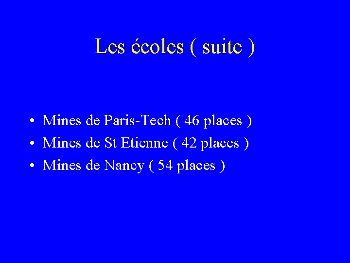 Les écoles ( suite ) • Mines de Paris-Tech ( 46 places ) •