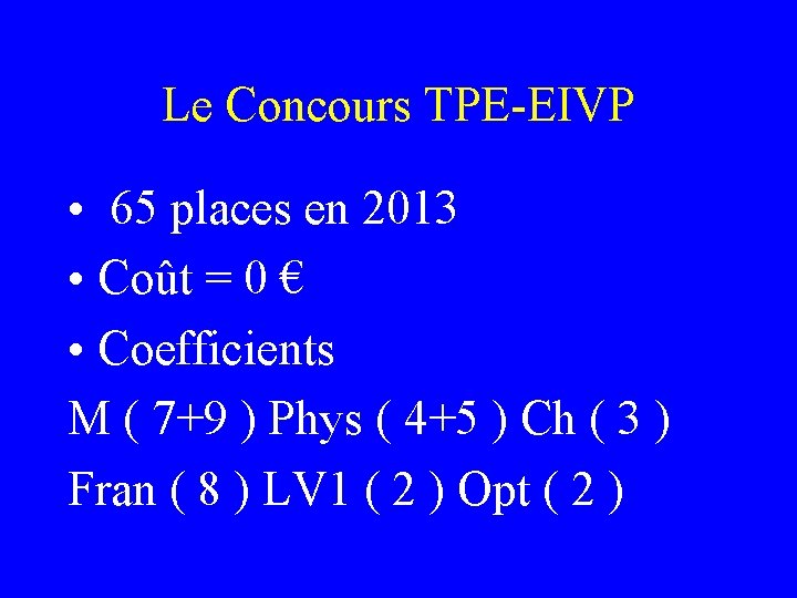 Le Concours TPE-EIVP • 65 places en 2013 • Coût = 0 € •