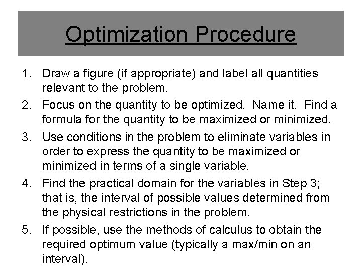 Optimization Procedure 1. Draw a figure (if appropriate) and label all quantities relevant to
