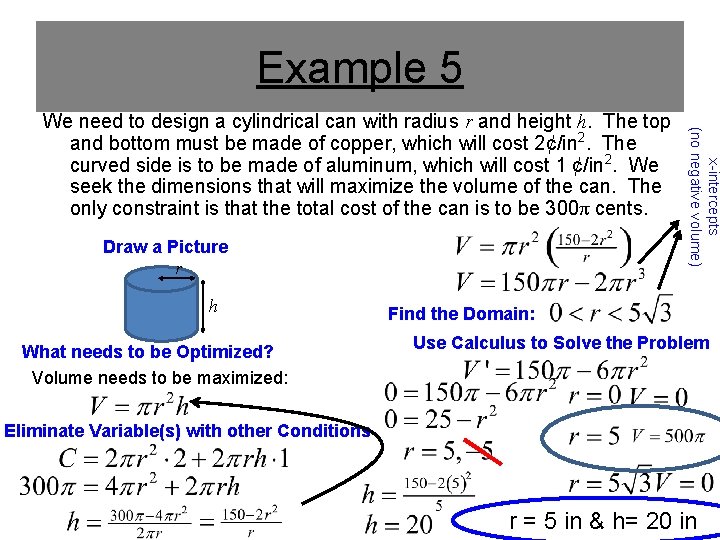 Example 5 Draw a Picture r h What needs to be Optimized? Volume needs