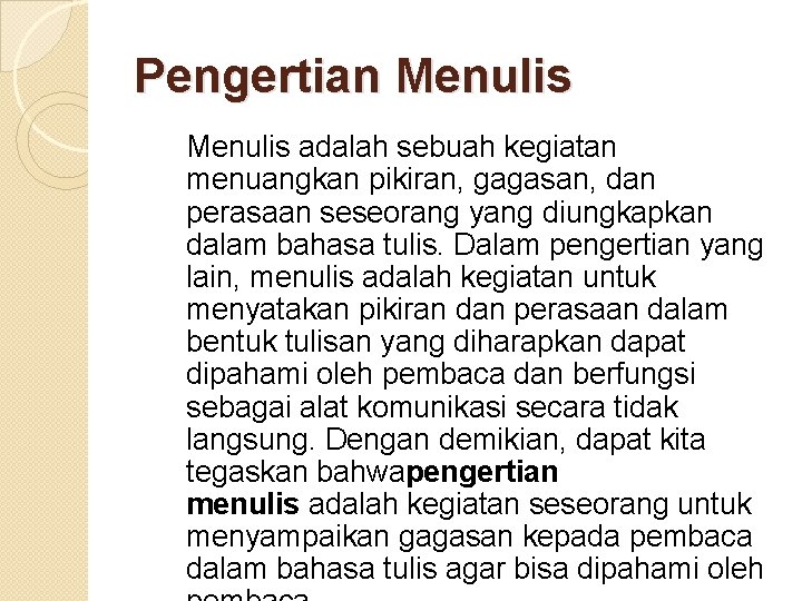 Pengertian Menulis adalah sebuah kegiatan menuangkan pikiran, gagasan, dan perasaan seseorang yang diungkapkan dalam