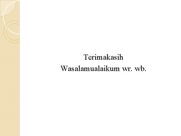 Terimakasih Wasalamualaikum wr. wb. 