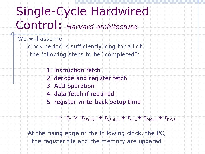 Single-Cycle Hardwired Control: Harvard architecture We will assume clock period is sufficiently long for