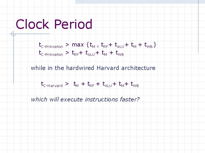 Clock Period t. C-Princeton > max {t. M , t. RF+ t. ALU+ t.