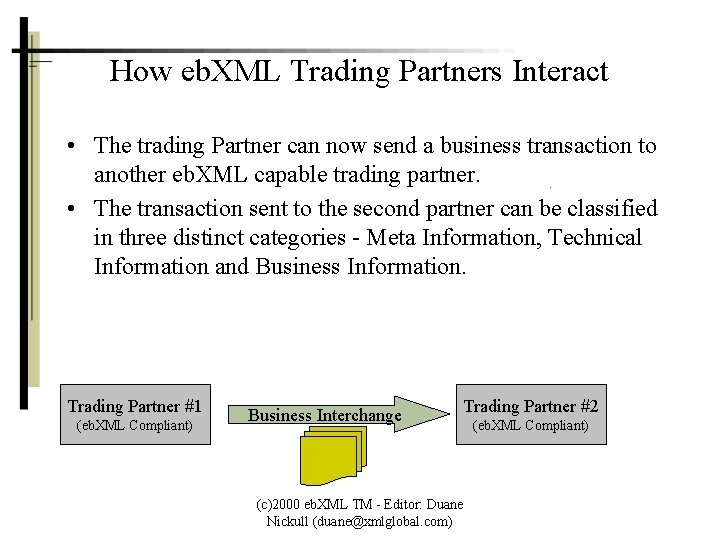 How eb. XML Trading Partners Interact • The trading Partner can now send a