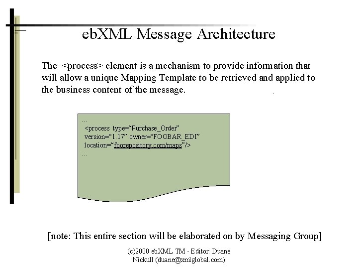 eb. XML Message Architecture The <process> element is a mechanism to provide information that