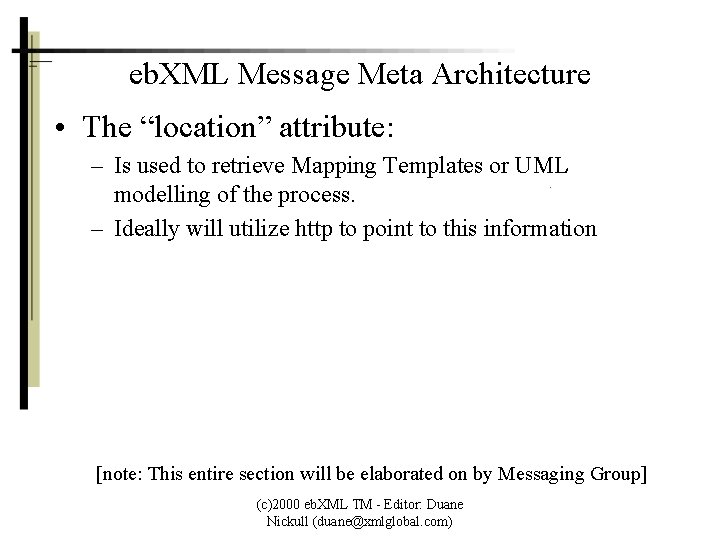 eb. XML Message Meta Architecture • The “location” attribute: – Is used to retrieve