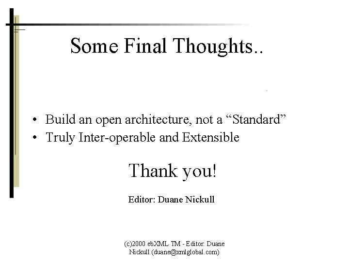 Some Final Thoughts. . • Build an open architecture, not a “Standard” • Truly