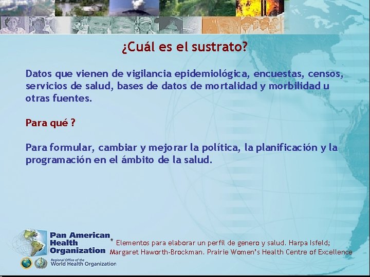 ¿Cuál es el sustrato? Datos que vienen de vigilancia epidemiológica, encuestas, censos, servicios de