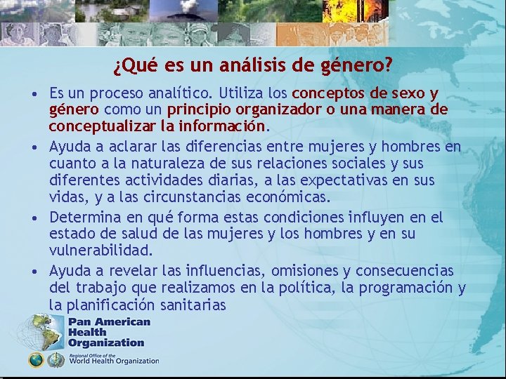 ¿Qué es un análisis de género? • Es un proceso analítico. Utiliza los conceptos