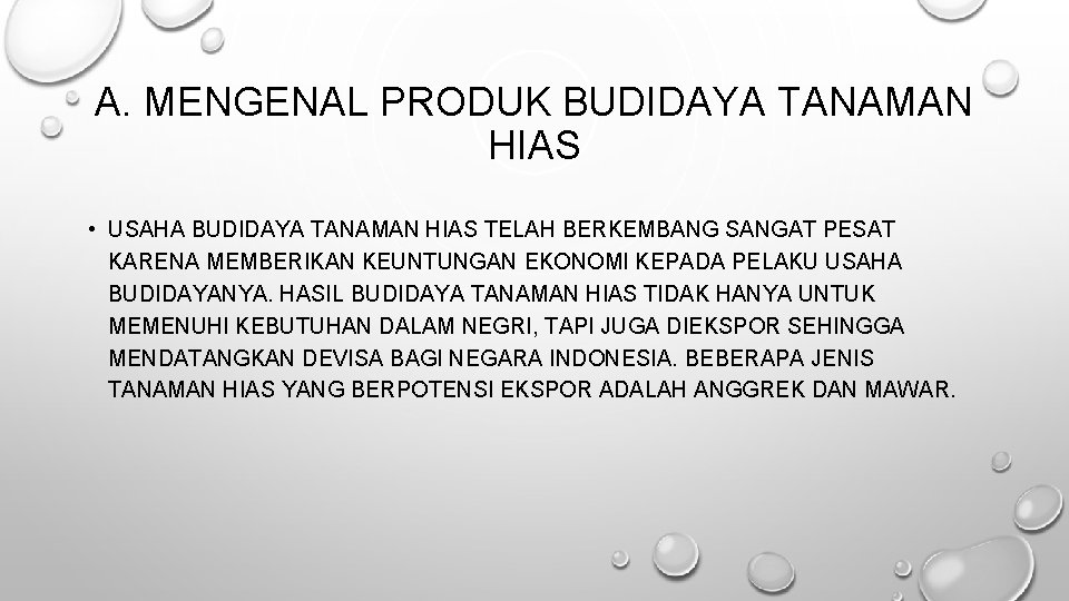 A. MENGENAL PRODUK BUDIDAYA TANAMAN HIAS • USAHA BUDIDAYA TANAMAN HIAS TELAH BERKEMBANG SANGAT