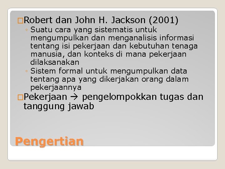 �Robert dan John H. Jackson (2001) ◦ Suatu cara yang sistematis untuk mengumpulkan dan