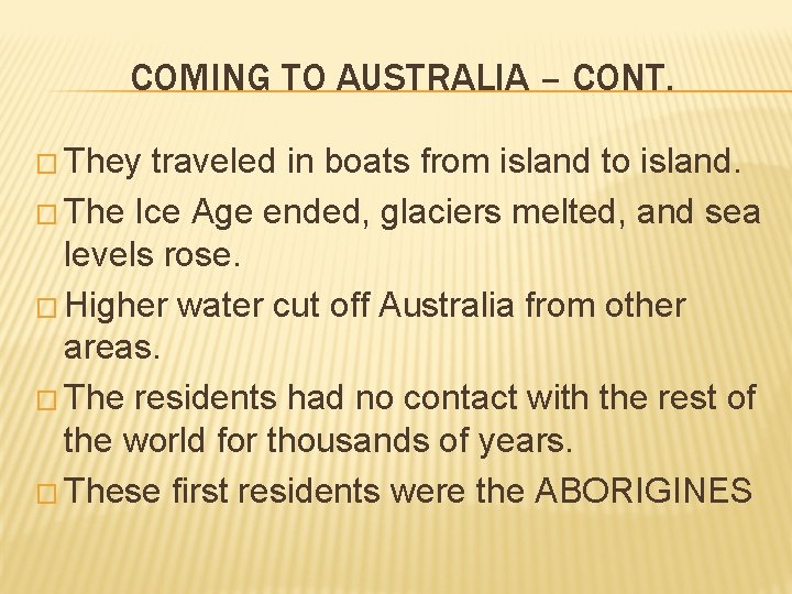 COMING TO AUSTRALIA – CONT. � They traveled in boats from island to island.