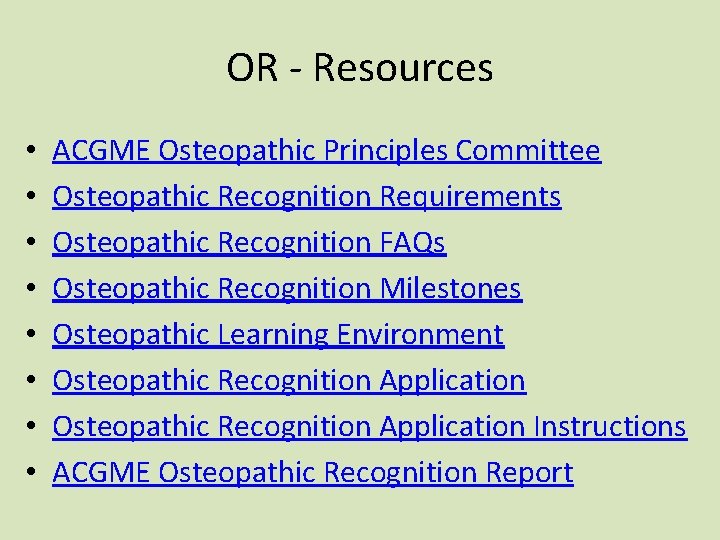 OR - Resources • • ACGME Osteopathic Principles Committee Osteopathic Recognition Requirements Osteopathic Recognition OR - Resources • • ACGME Osteopathic Principles Committee Osteopathic Recognition Requirements Osteopathic Recognition