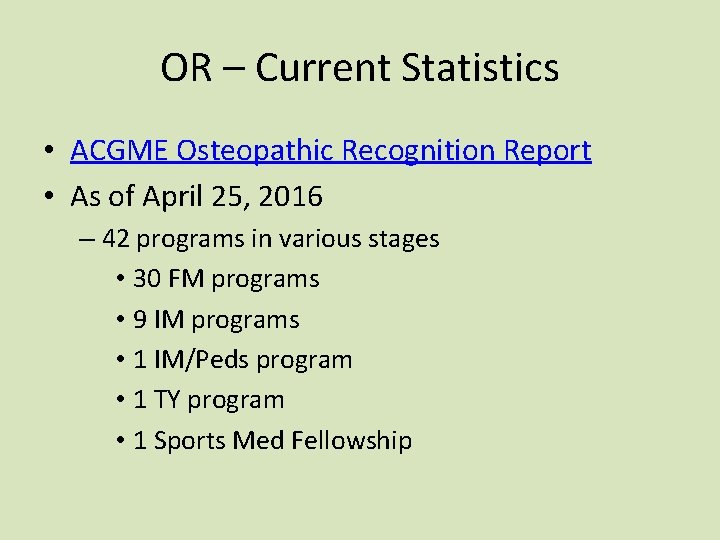 OR – Current Statistics • ACGME Osteopathic Recognition Report • As of April 25, OR – Current Statistics • ACGME Osteopathic Recognition Report • As of April 25,