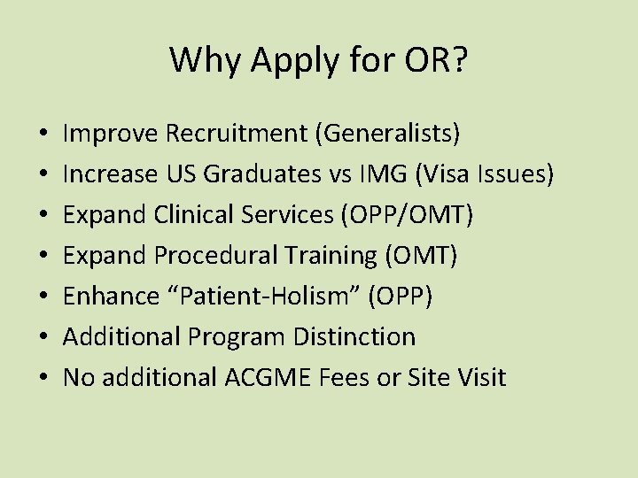 Why Apply for OR? • • Improve Recruitment (Generalists) Increase US Graduates vs IMG Why Apply for OR? • • Improve Recruitment (Generalists) Increase US Graduates vs IMG
