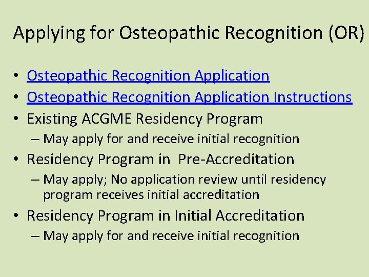 Applying for Osteopathic Recognition (OR) • Osteopathic Recognition Application Instructions • Existing ACGME Residency Applying for Osteopathic Recognition (OR) • Osteopathic Recognition Application Instructions • Existing ACGME Residency