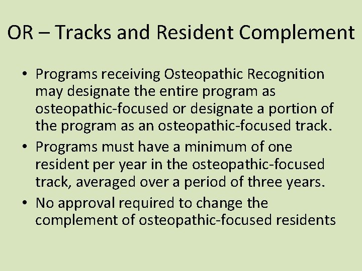 OR – Tracks and Resident Complement • Programs receiving Osteopathic Recognition may designate the OR – Tracks and Resident Complement • Programs receiving Osteopathic Recognition may designate the