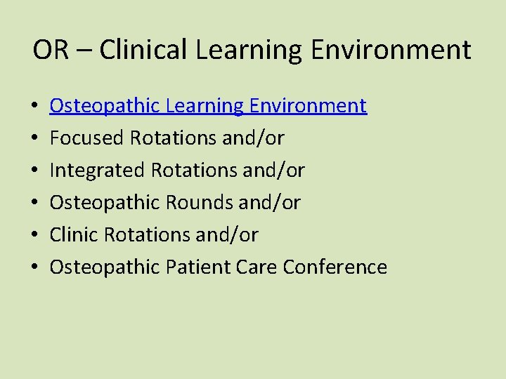 OR – Clinical Learning Environment • • • Osteopathic Learning Environment Focused Rotations and/or OR – Clinical Learning Environment • • • Osteopathic Learning Environment Focused Rotations and/or