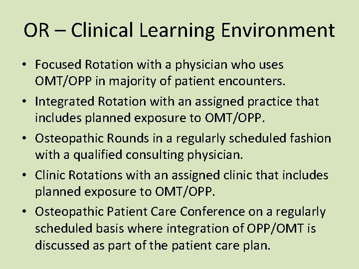 OR – Clinical Learning Environment • Focused Rotation with a physician who uses OMT/OPP OR – Clinical Learning Environment • Focused Rotation with a physician who uses OMT/OPP