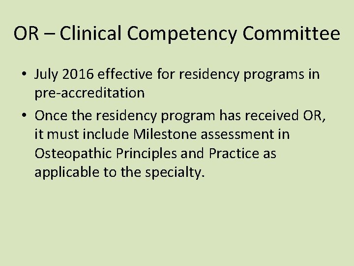OR – Clinical Competency Committee • July 2016 effective for residency programs in pre-accreditation OR – Clinical Competency Committee • July 2016 effective for residency programs in pre-accreditation