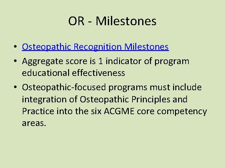 OR - Milestones • Osteopathic Recognition Milestones • Aggregate score is 1 indicator of OR - Milestones • Osteopathic Recognition Milestones • Aggregate score is 1 indicator of