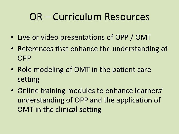 OR – Curriculum Resources • Live or video presentations of OPP / OMT • OR – Curriculum Resources • Live or video presentations of OPP / OMT •