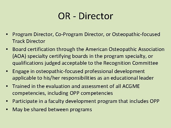 OR - Director • Program Director, Co-Program Director, or Osteopathic-focused Track Director • Board OR - Director • Program Director, Co-Program Director, or Osteopathic-focused Track Director • Board