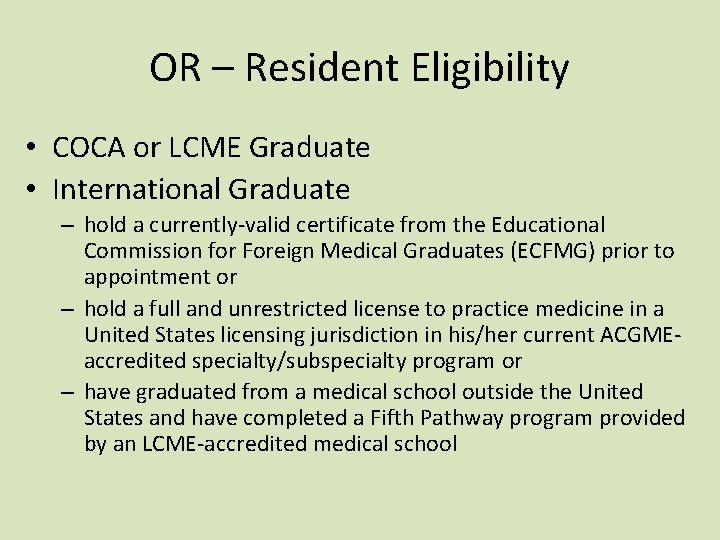OR – Resident Eligibility • COCA or LCME Graduate • International Graduate – hold OR – Resident Eligibility • COCA or LCME Graduate • International Graduate – hold