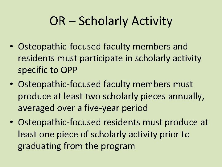 OR – Scholarly Activity • Osteopathic-focused faculty members and residents must participate in scholarly OR – Scholarly Activity • Osteopathic-focused faculty members and residents must participate in scholarly