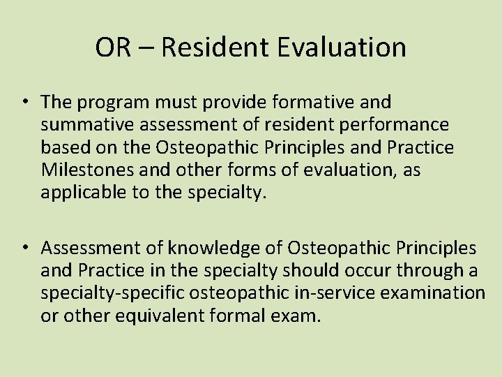 OR – Resident Evaluation • The program must provide formative and summative assessment of OR – Resident Evaluation • The program must provide formative and summative assessment of