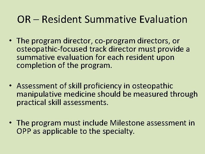 OR – Resident Summative Evaluation • The program director, co-program directors, or osteopathic-focused track OR – Resident Summative Evaluation • The program director, co-program directors, or osteopathic-focused track