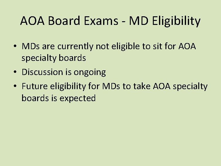 AOA Board Exams - MD Eligibility • MDs are currently not eligible to sit AOA Board Exams - MD Eligibility • MDs are currently not eligible to sit